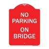 Signmission Designer Series Sign-No Parking on Bridge, Red & White Aluminum Sign, 18" x 24", RW-1824-23699 A-DES-RW-1824-23699